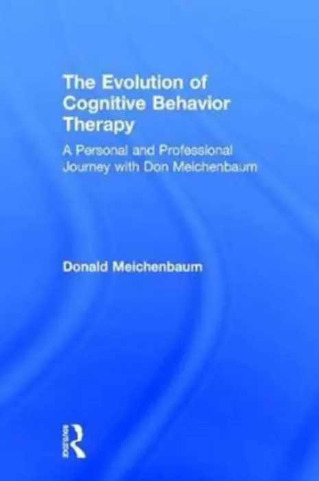 Evolution of Cognitive Behavior Therapy - Meichenbaum, Donald (The Melissa Institute, Florida, USA)
