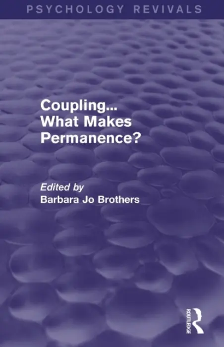 Coupling... What Makes Permanence? (Psychology Revivals)