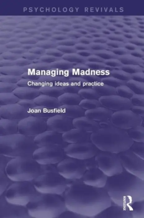 Managing Madness (Psychology Revivals) - Busfield, Joan