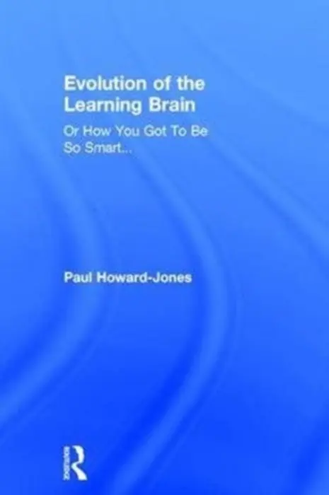 Evolution of the Learning Brain - Howard-Jones, Paul (Bristol University, UK)