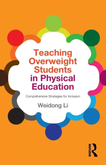Teaching Overweight Students in Physical Education - Li, Weidong