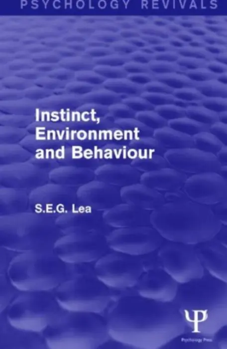Instinct, Environment and Behaviour (Psychology Revivals) - Lea, Stephen