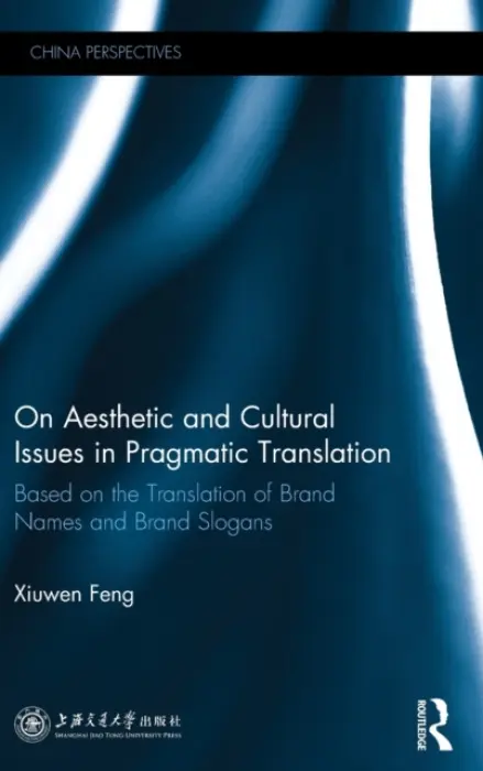 On Aesthetic and Cultural Issues in Pragmatic Translation - Feng, Xiuwen (Associate Professor, School of Journalism  a  Communication, Shanghai Jianqiao University, China)