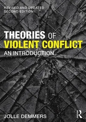 Theories of Violent Conflict - Demmers, Jolle (Utrecht University, the Netherlands)