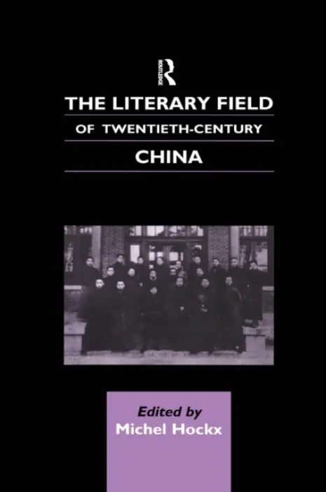 Literary Field of Twentieth Century China - Hockx, Michel
