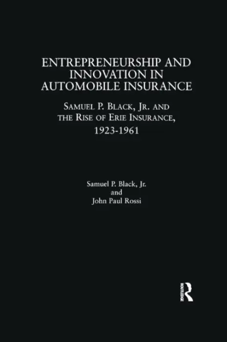 Entrepreneurship and Innovation in Automobile Insurance - Black, Samuel P. a Rossi, John Paul