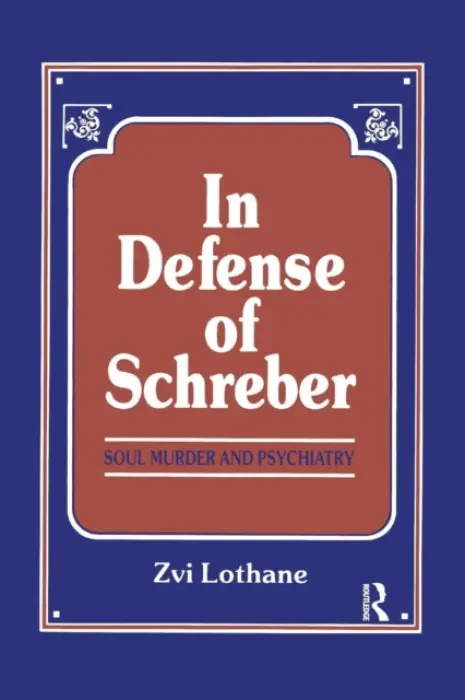 In Defense of Schreber - Lothane, Henry Zvi