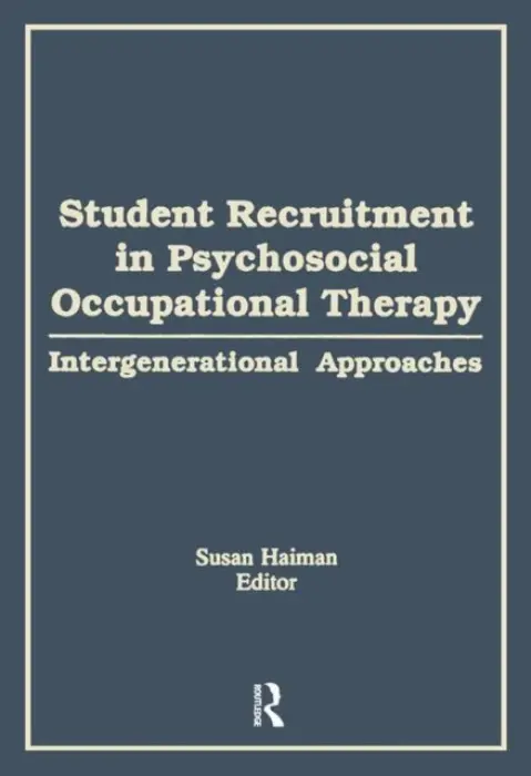 Student Recruitment in Psychosocial Occupational Therapy - Haiman, Susan a Gibson, Diane