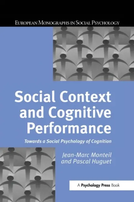 Social Context and Cognitive Performance - Huguet, Pascal a Monteil, Jean-Marc