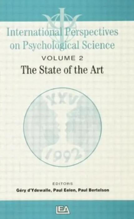 International Perspectives On Psychological Science, II: The State of the Art - Bertelson, Paul a Eelen, Paul a d'Ydewalle, Gery