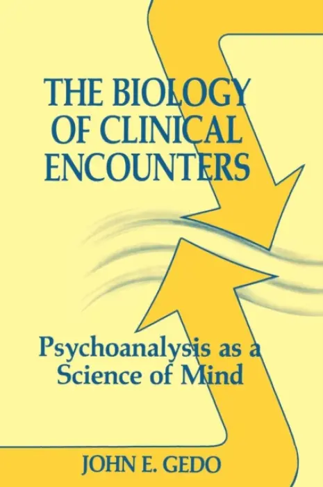 Biology of Clinical Encounters - Gedo, John E.