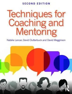 Techniques for Coaching and Mentoring - Lancer, Natalie (Lancer Coaching, UK) a Clutterbuck, David (David Clutterbuck Partnership, UK) a Megginson, David (Sheffield Hallam University, UK)