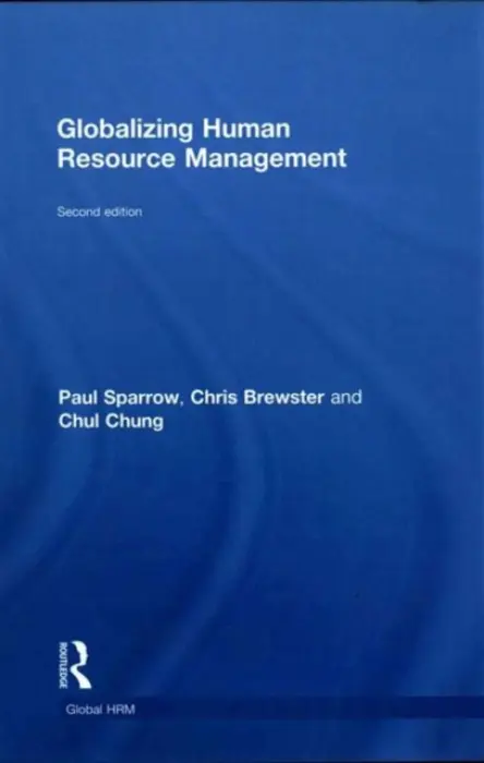 Globalizing Human Resource Management - Sparrow, Paul (Lancaster University, UK) a Brewster, Chris a Chung, Chul (University of Reading, UK)