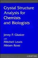 Crystal Structure Analysis for Chemists and Biologists - Glusker, Jenny P. (Inst. of Cancer Res. Philadelphia, USA) a Lewis, Mitchell (Dept. of Biochemistry Philadelphia, USA) a Rossi, Miriam (Chem. Dept. Vassar College, New York, USA)