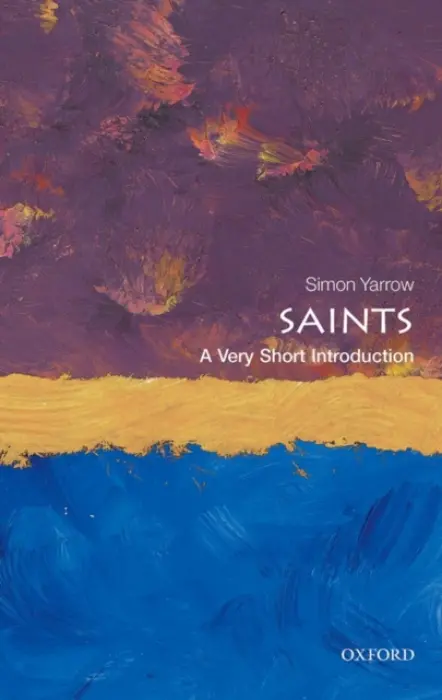 Saints - Yarrow, Simon (Senior Lecturer in History, University of Birmingham)