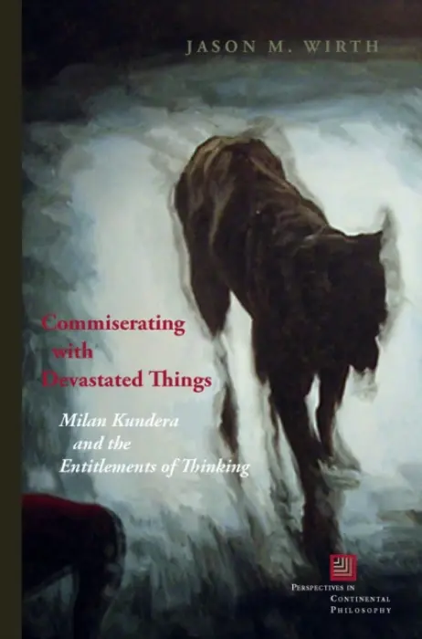 Commiserating with Devastated Things - Wirth, Jason M.