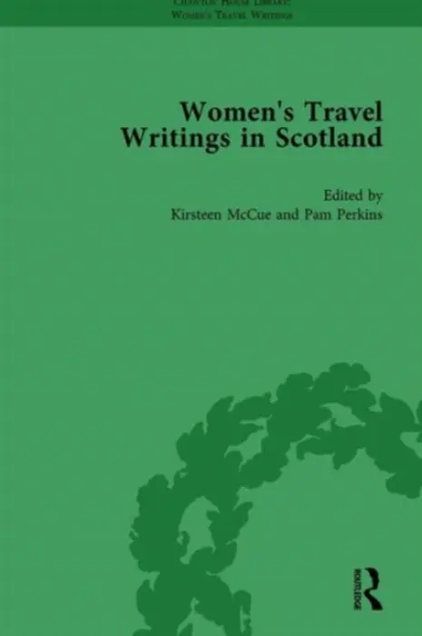 Women's Travel Writings in Scotland - McCue, Kirsteen a Perkins, Pamela