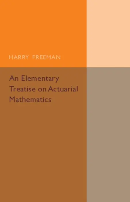 Elementary Treatise on Actuarial Mathematics - Freeman, Harry