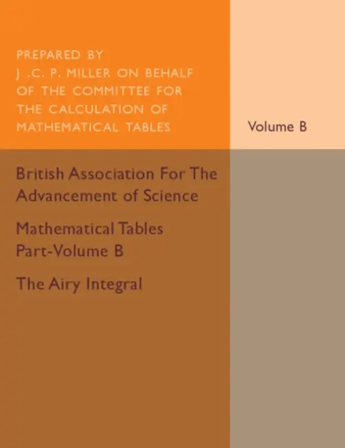 Mathematical Tables Part-Volume B: The Airy Integral: Volume 2 - Miller, J. C. P.