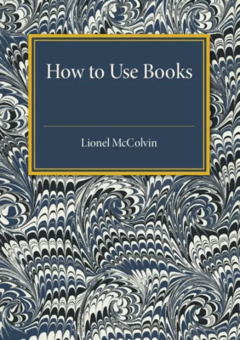 How to Use Books - McColvin, Lionel
