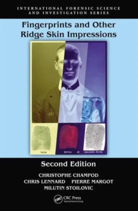 Fingerprints and Other Ridge Skin Impressions - Champod, Christophe (Universite de Lausanne, Switzerland) a Lennard, Chris J. a Margot, Pierre (Ecole des Sciences Criminelles, Lausanne, Switzerland) a Stoilovic, Milutin
