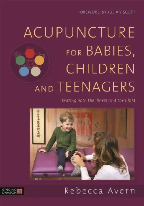 Acupuncture for Babies, Children and Teenagers - Avern, Rebecca