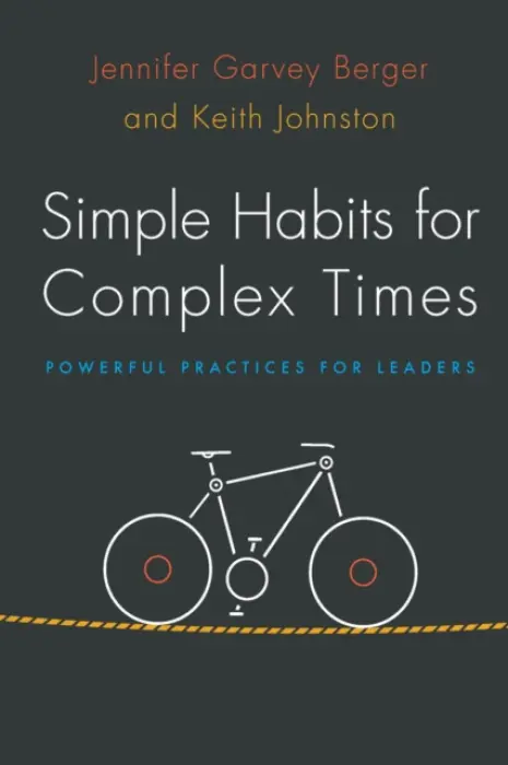 Simple Habits for Complex Times - Garvey Berger, Jennifer a Johnston, Keith