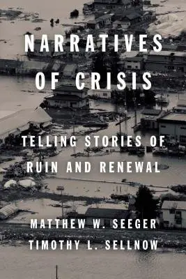 Narratives of Crisis - Seeger, Matthew a Sellnow, Timothy L.