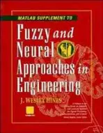 MATLAB Supplement to Fuzzy and Neural Approaches in Engineering - Hines, J. Wesley