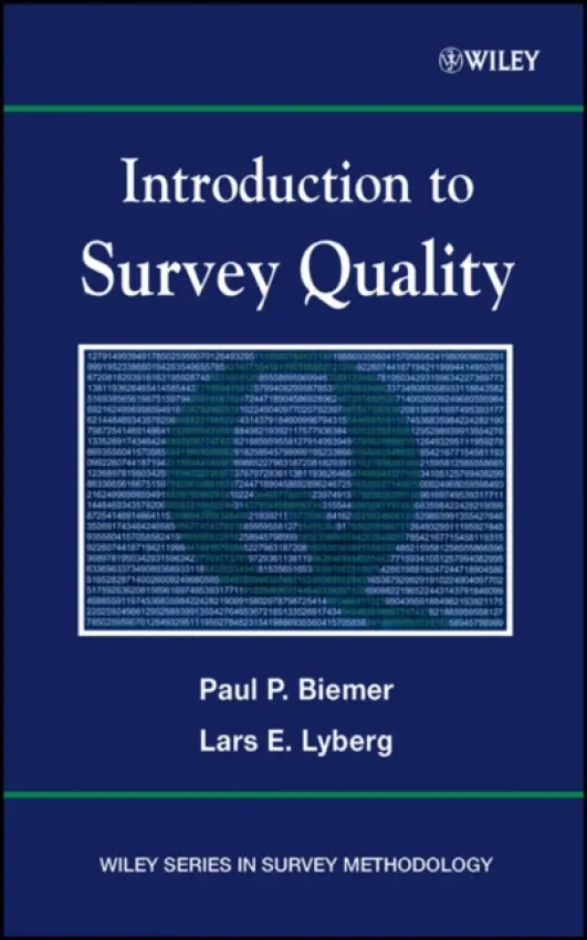 Introduction to Survey Quality - Biemer, Paul P. (RTI International and the Odum Institute for Research in Social Sciences at the University of North Carolina at Chapel Hill, USA) a Lyberg, Lars E. (Statistics Sweden)