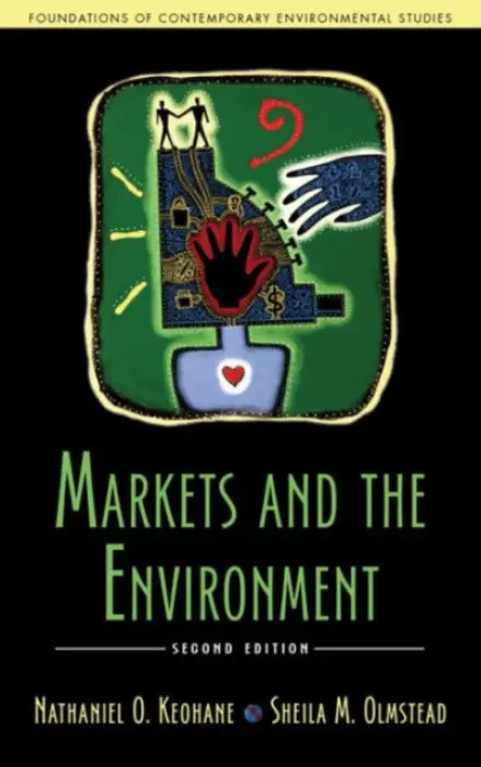 Markets and the Environment, Second Edition - Keohane, Nathaniel O. a Olmstead, Sheila  M.