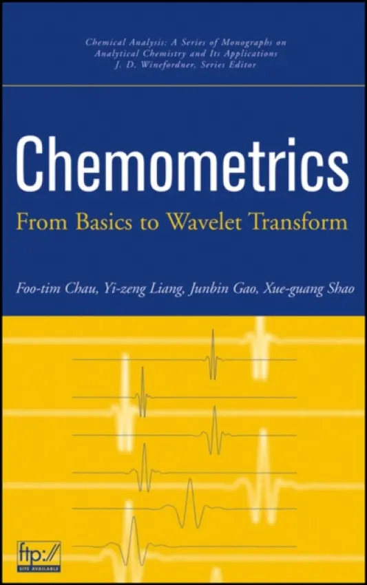 Chemometrics - Chau, Foo-Tim (Hong Kong Polytechnic University, China) a Liang, Yi-Zeng (Central South University, China) a Gao, Junbin (University of New England, Australia) a Shao, Xue-Guang (University of Science and Technology of China)