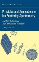Principles and Applications of Ion Scattering Spectrometry - Rabalais, J. Wayne (University of Houston)