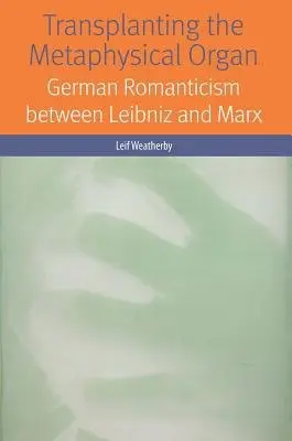 Transplanting the Metaphysical Organ - Weatherby, Leif