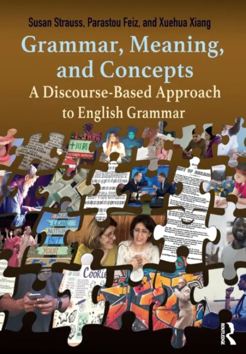 Grammar, Meaning, and Concepts - Strauss, Susan (Pennsylvania State University, USA) a Feiz, Parastou (California State University - San Bernardino, USA) a Xiang, Xuehua (University of Illinois, Chicago, USA)