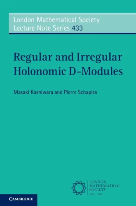 Regular and Irregular Holonomic D-Modules - Kashiwara, Masaki (Kyoto University, Japan) a Schapira, Pierre (Universite de Paris VI (Pierre et Marie Curie))