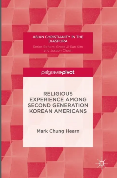 Religious Experience Among Second Generation Korean Americans - Hearn, Mark Chung