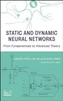 Static and Dynamic Neural Networks - Gupta, Madan (University of Saskatchewan, Canada) a Jin, Liang (GlobespanVirata, Inc., USA) a Homma, Noriyasu (Tohoku University, Japan)