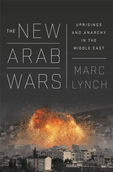 New Arab Wars - Lynch, Marc