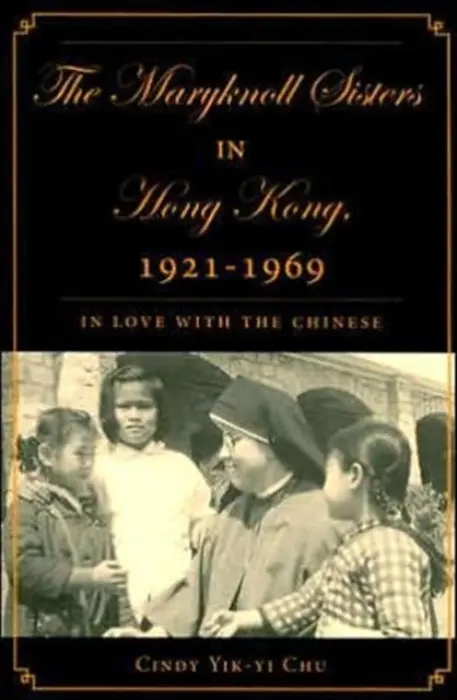 Maryknoll Sisters in Hong Kong, 1921-1969 - Chu, C.