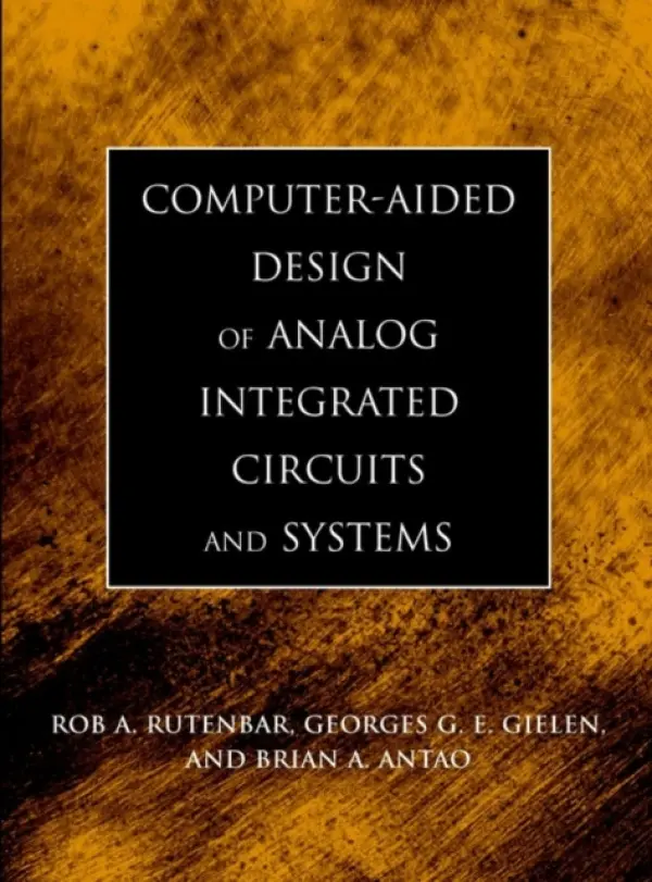 Computer-Aided Design of Analog Integrated Circuits and Systems - Rutenbar, Rob A. (Carnegie Mellon University) a Gielen, Georges G. E. (Kathilieke University, Leuven)