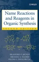 Name Reactions and Reagents in Organic Synthesis - Mundy, Bradford P. (Colby College, Waterville, ME) a Ellerd, Michael G. (Montana State University) a Favaloro, Frank G.