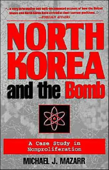 North Korea and the Bomb - Mazarr, Michael J.
