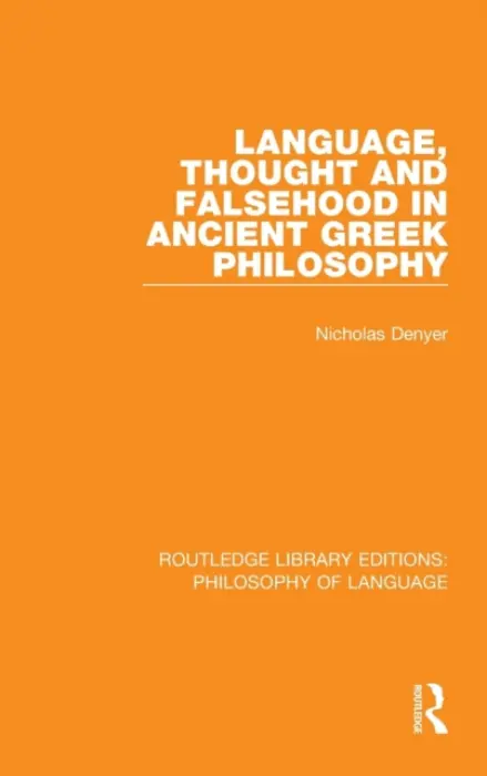Language, Thought and Falsehood in Ancient Greek Philosophy - Denyer, Nicholas