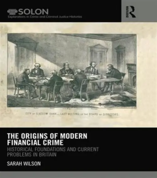 Origins of Modern Financial Crime - Wilson, Sarah (University of York, UK)