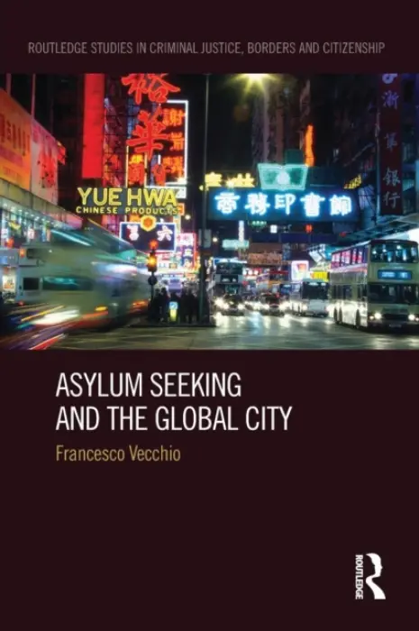 Asylum Seeking and the Global City - Vecchio, Francesco