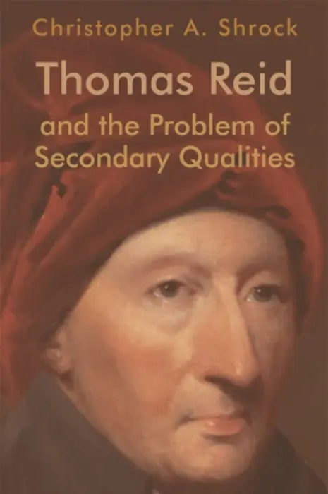 Thomas Reid and the Problem of Secondary Qualities - Shrock, Christopher