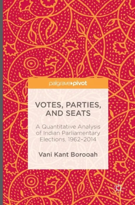 Votes, Parties, and Seats - Borooah, Vani Kant