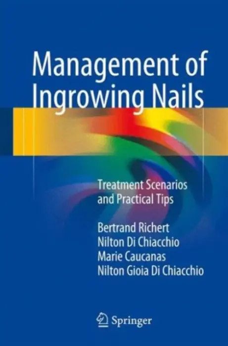 Management of Ingrowing Nails - Richert, Bertrand a Di Chiacchio, Nilton a Caucanas, Marie a Di Chiacchio, Nilton Gioia