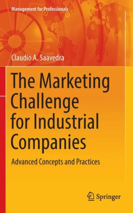 Marketing Challenge for Industrial Companies - Saavedra, Claudio A.